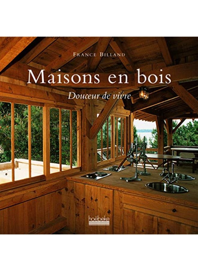 Maisons en bois : Douceur de vivre 