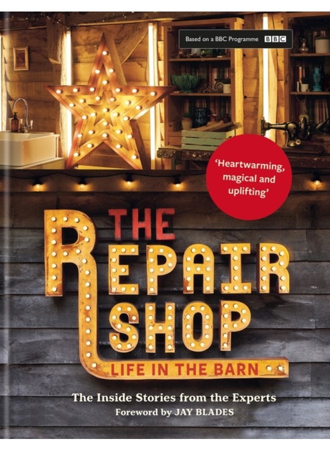 The Repair Shop LIFE IN THE BARN The Inside Stories from the Experts - Hardback