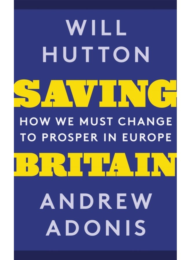 Saving Britain How We Must Change to Prosper in Europe - Paperback