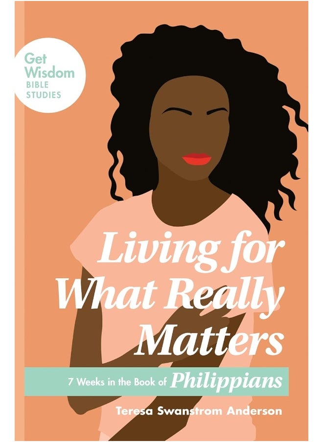Living for What Really Matters: 7 Weeks in the Book of Philippians 