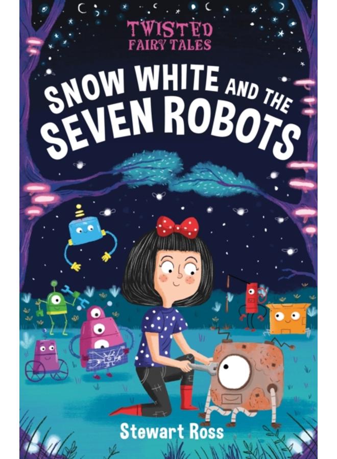Twisted Fairy Tales: Snow White and the Seven Robots 