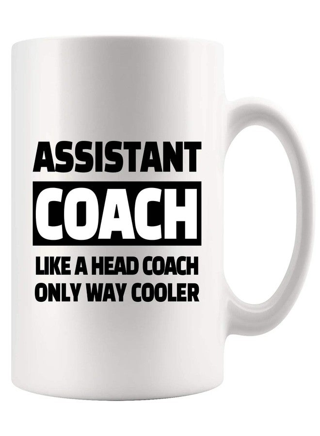 Panvola Assistant Coach Like A Head Coach Only Way Cooler Coach Gifts Basketball Volleyball Softball Football Soccer Coach Gifts From Players Ceramic Mug 11 oz White - Image 1