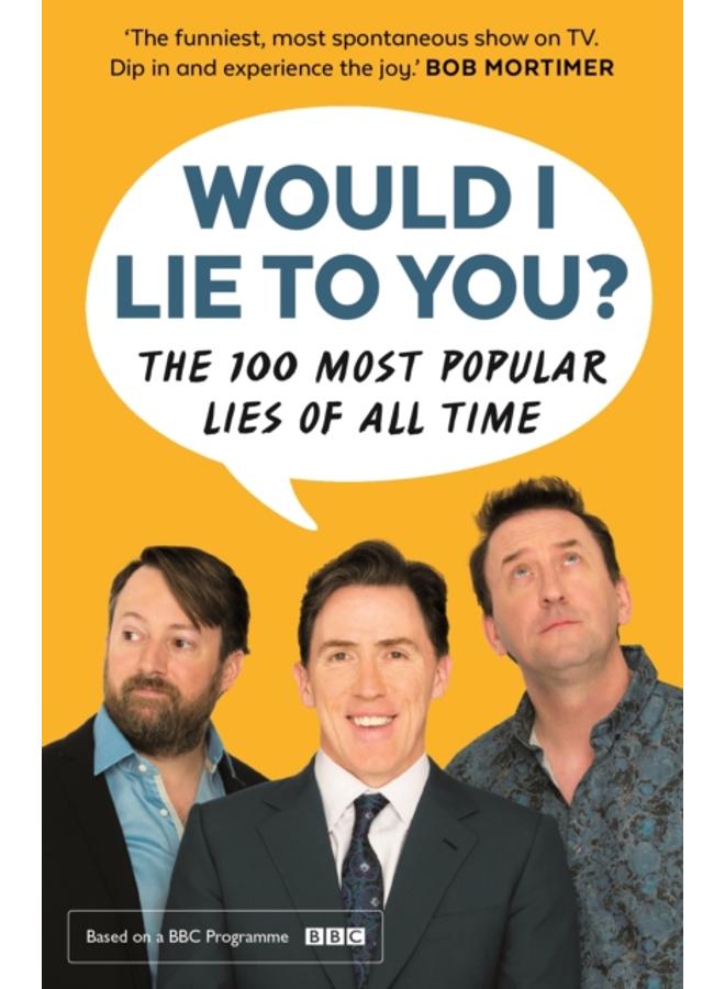 Would I Lie To You? Presents The 100 Most Popular Lies of All Time