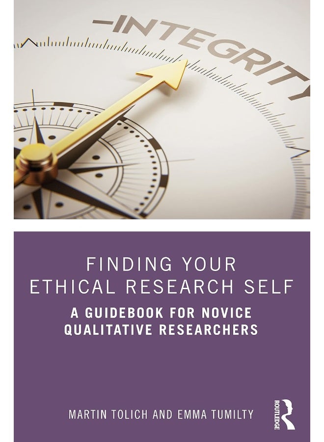 Finding Your Ethical Research Self: A Guidebook for Novice Qualitative Researchers