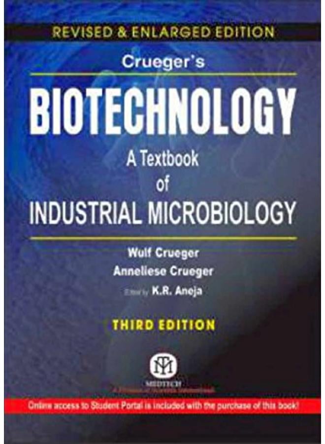 Crueger`s Biotechnology  A textbook of Industrial Microbiology India