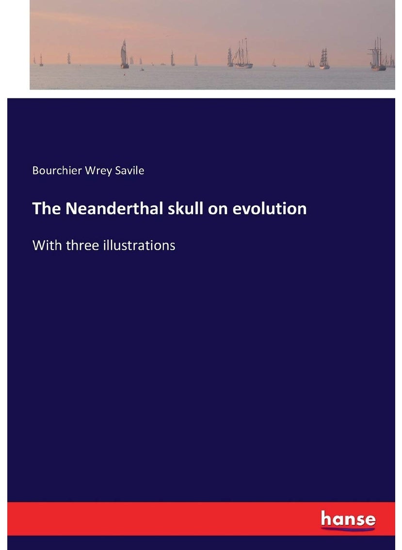 The Neanderthal skull on evolution: With three illustrations  - Image 1