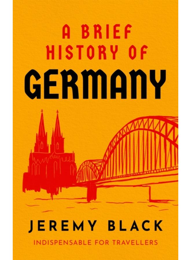 A Brief History of Germany : Indispensable for Travellers 