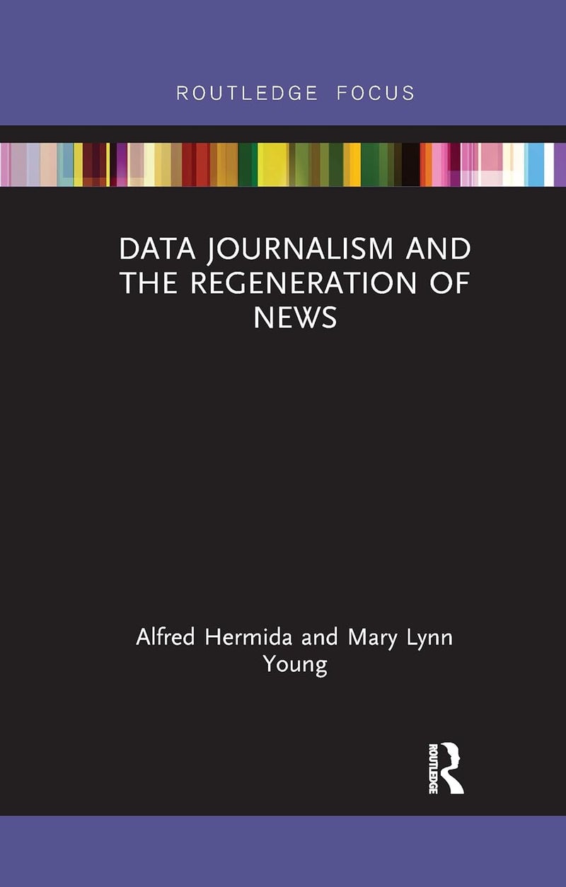 DATA JOURNALISM AND THE REGENERATION OF NEWS (PB 2022) (Disruptions)