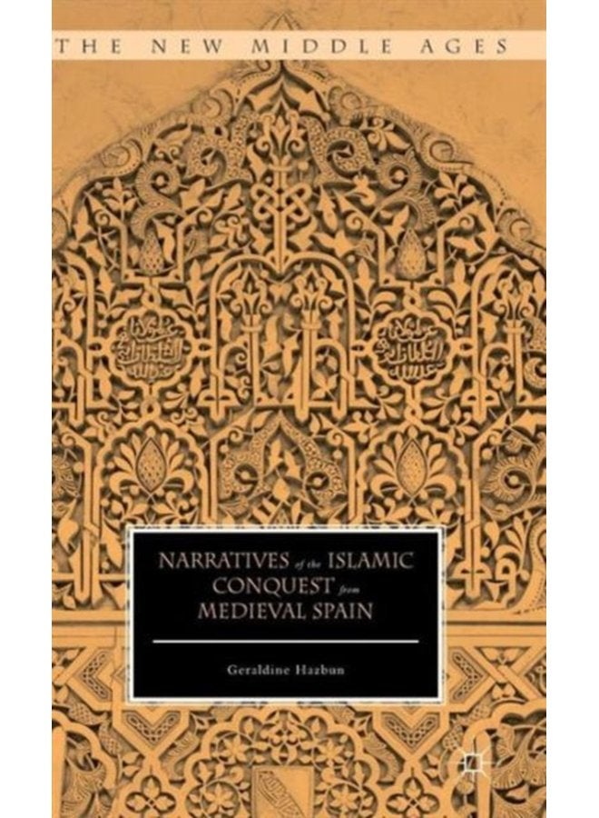 Narratives of the Islamic Conquest from Medieval Spain - Hardback