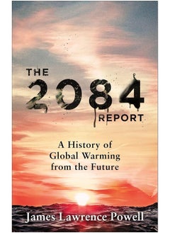 The 2084 Report: A History of Global Warming from the Future 