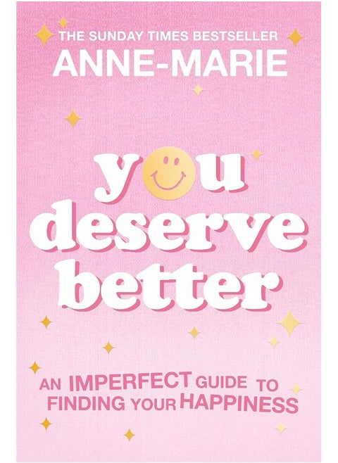 You Deserve Better: The Sunday Times Bestselling Guide to Finding Your Happiness