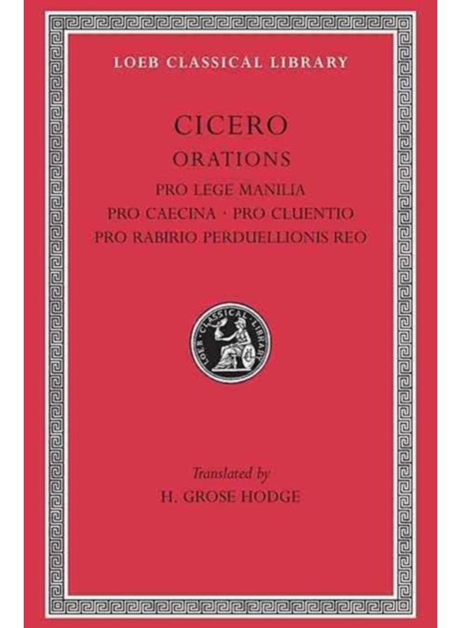Pro Lege Manilia. Pro Caecina. Pro Cluentio. Pro Rabirio Perduellionis Reo 