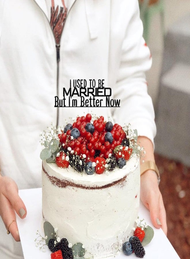 ZLPDS I Used To Be Married But I'm Better Now Funny Divorced Cake Topper, Finally Done, Free At Last, Boy Bye, Bye Felicia, Single Party Decorations Black Glitter - Image 4