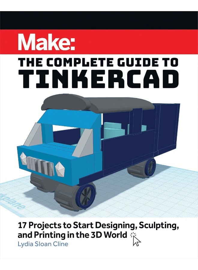 Make: The Complete Guide to Tinkercad: 17 Projects to Start Designing and Printing in the - Image 1