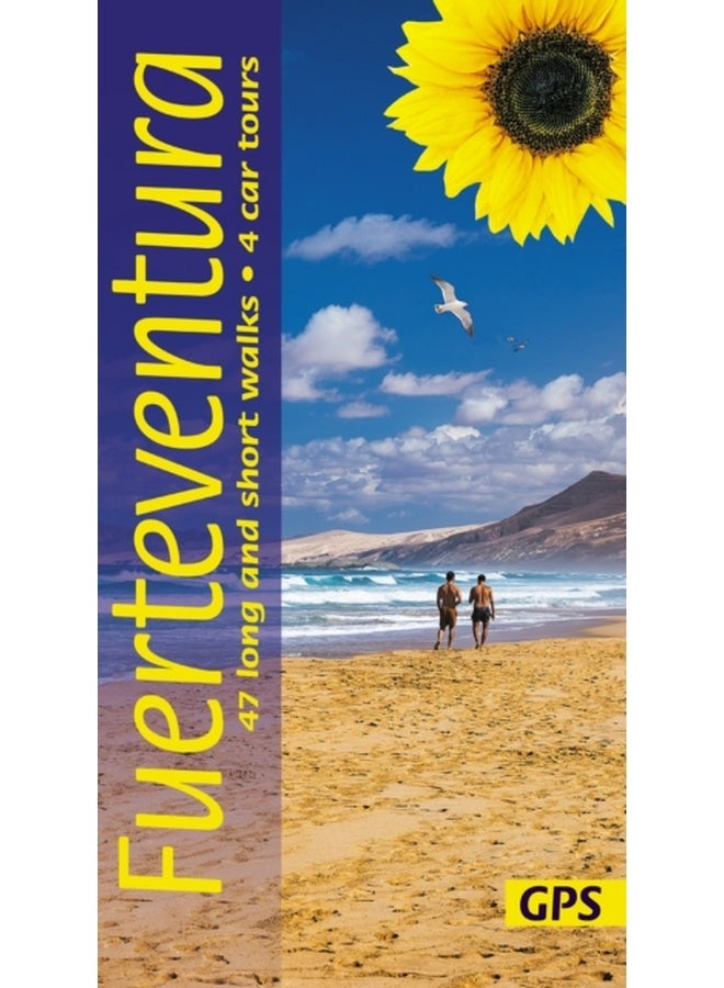 Fuerteventura Sunflower Walking Guide : 47 long and short walks and 4 car tours 