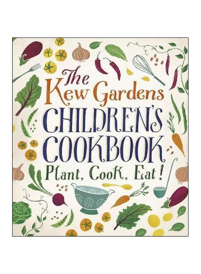 The Kew Gardens Children's Cookbook: Plant, Cook, Eat!