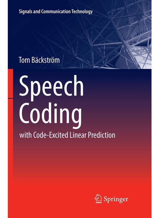 Speech Coding: with Code-Excited Linear Prediction