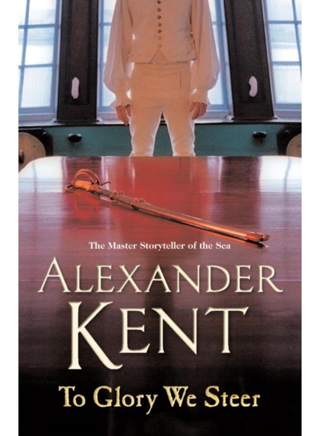 To Glory We Steer : (The Richard Bolitho adventures: 7): more exciting action on the open waves from the master storyteller of the sea 