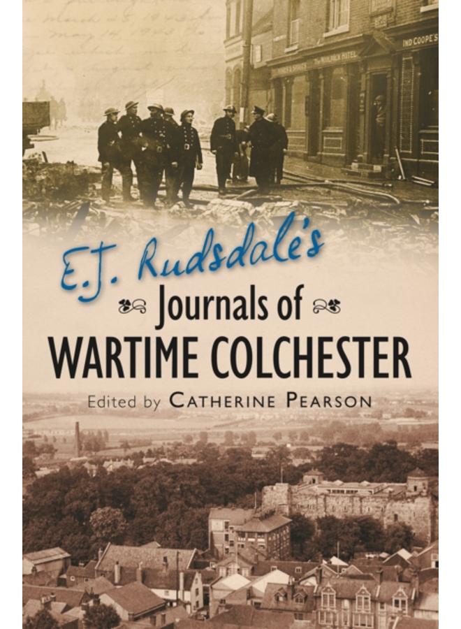 E. J. Rudsdale's Journals of Wartime Colchester 