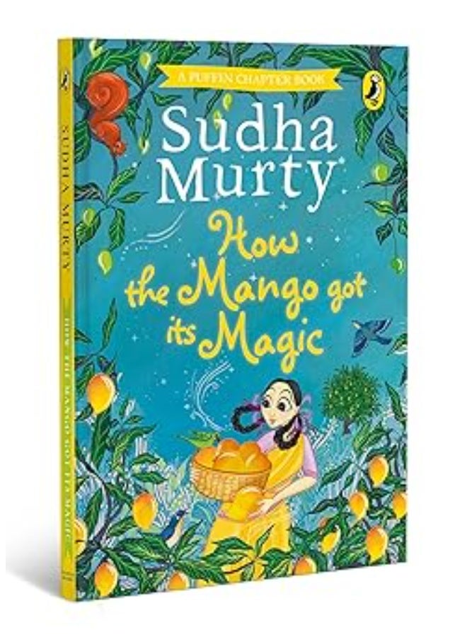 How the Mango got its Magic: Puffin Chapter Book, Gorgeous new full colour, illustrated chapter book for young readers from ages 5 and up