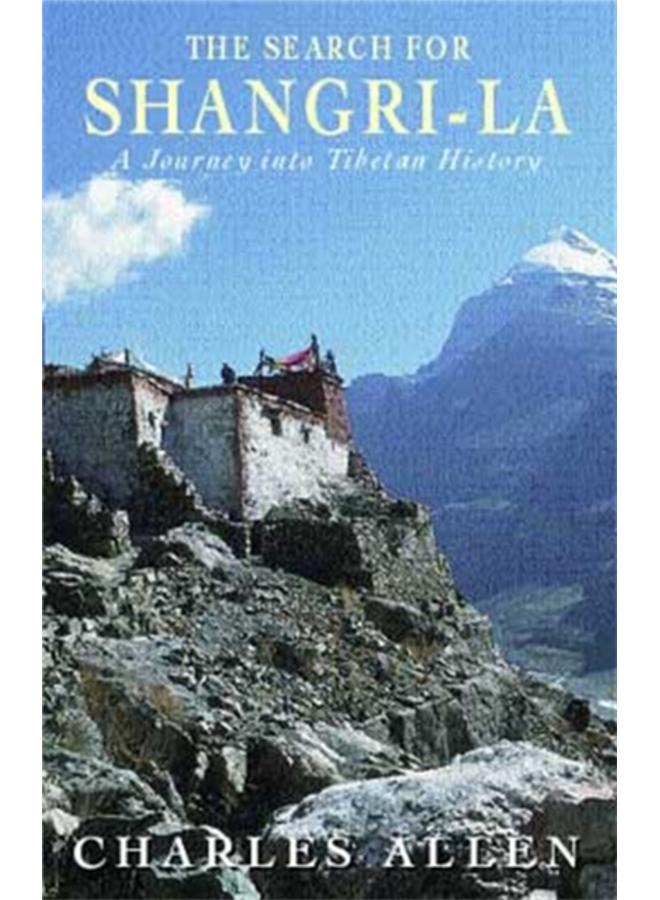 The Search For Shangri-La : A Journey into Tibetan History 