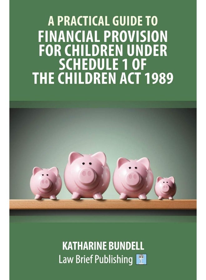 A Practical Guide to Financial Provision for Children under Schedule 1 of the Children Act 1989  - Image 1