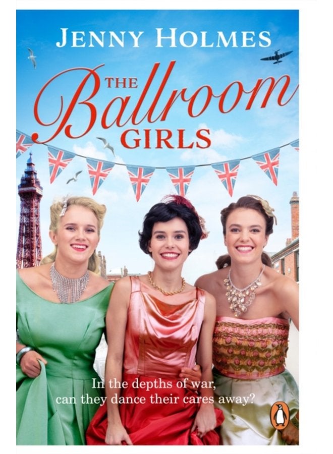 The Ballroom Girls A spellbinding and heart warming new WWII romance The Ballroom Girls Book 1 - Paperback