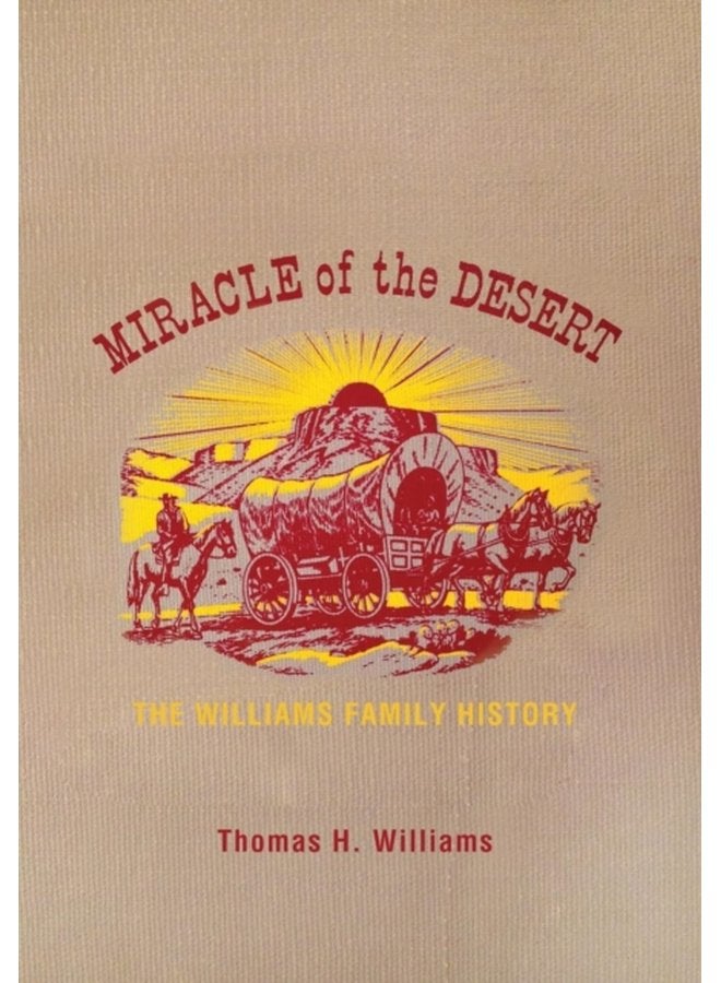 Miracle of the Desert A History of the Thomas Ward and Surrounding Communities - Hardback