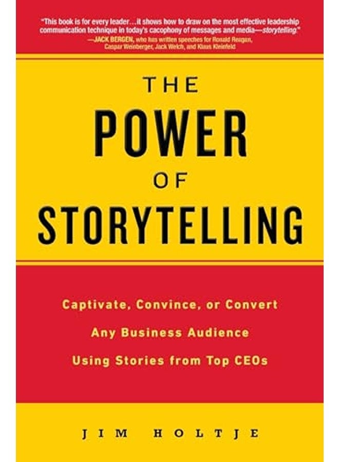 The Power Of Storytelling Captivate Convince Or Convert Any Business Audience Usingstories From T By Holtje, Jim Paperback 