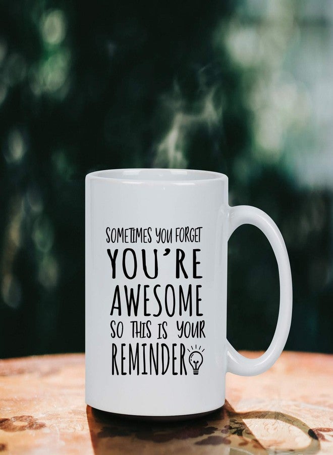Cabtnca Birthday Gifts for Men Women, Best Friend Birthday Gifts, Thank You Gift, Sometimes You Forget Your Awesome Mug, Inspirational Appreciation Gift for Employee Teacher Coworkers Nurses, 11Oz - Image 3