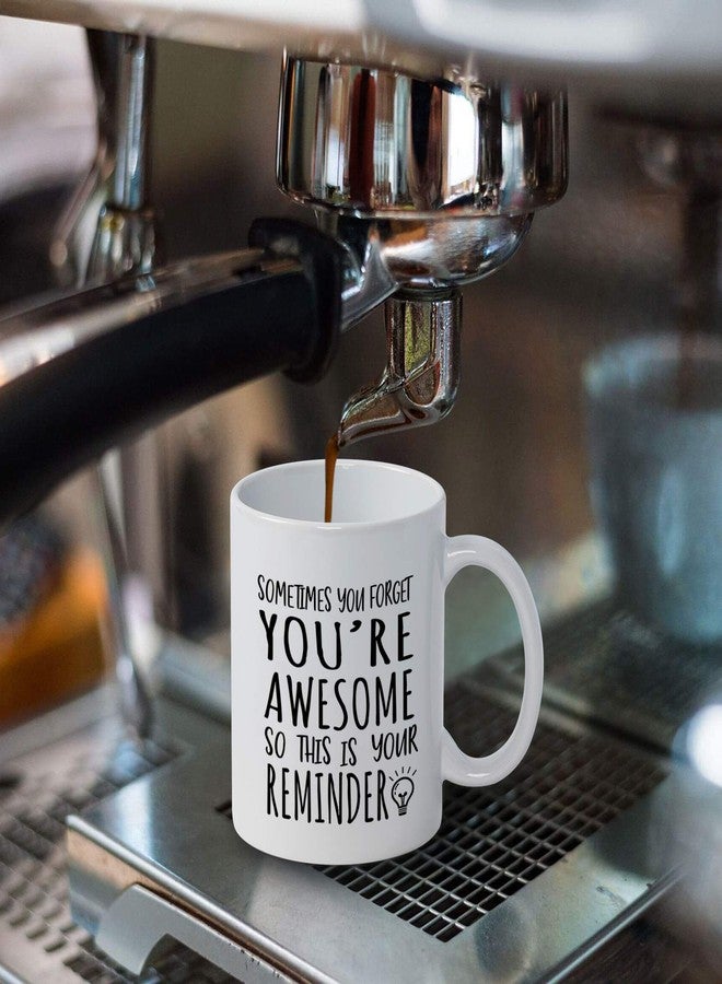 Cabtnca Birthday Gifts for Men Women, Best Friend Birthday Gifts, Thank You Gift, Sometimes You Forget Your Awesome Mug, Inspirational Appreciation Gift for Employee Teacher Coworkers Nurses, 11Oz - Image 4
