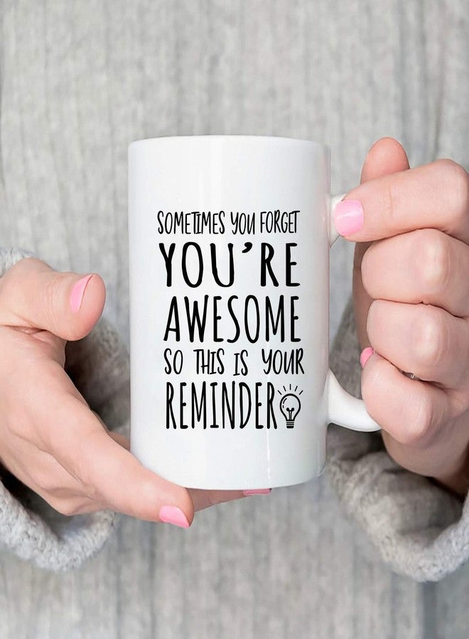 Cabtnca Birthday Gifts for Men Women, Best Friend Birthday Gifts, Thank You Gift, Sometimes You Forget Your Awesome Mug, Inspirational Appreciation Gift for Employee Teacher Coworkers Nurses, 11Oz - Image 2