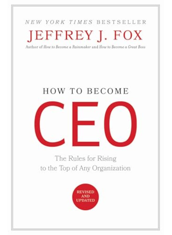 How to Become CEO: The Rules for Rising to the Top of Any Organization