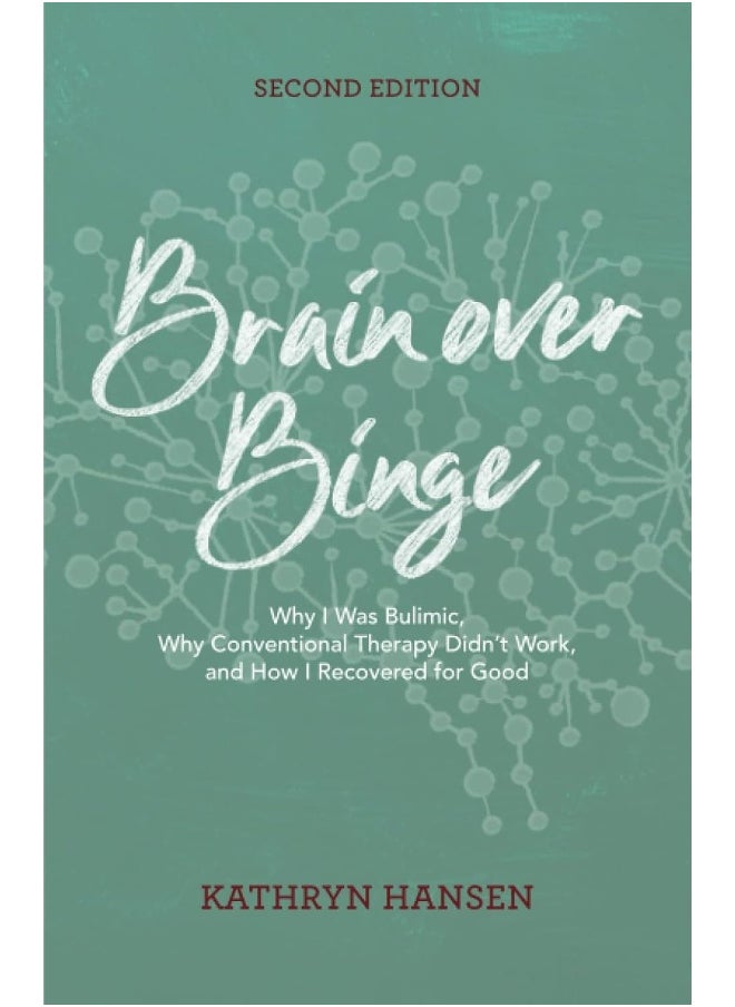 null - Brain over Binge: Why I Was Bulimic, Why Conventional Therapy Didn't Work, and How I Recovered for Good - Image 1