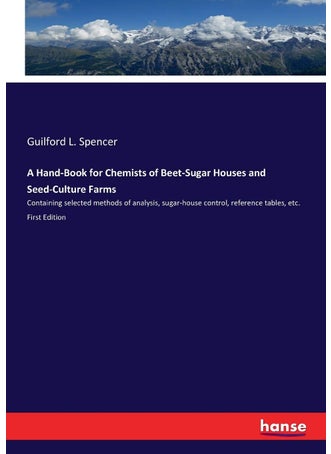 A Hand-Book for Chemists of Beet-Sugar Houses and Seed-Culture Farms: Containing selected methods of analysis, sugar-house control, reference tables, etc. First Edition - pzsku/Z4E26261759C8152F203AZ/45/1749025668/06f938bc-72a4-47fd-ace9-c41ffd869959