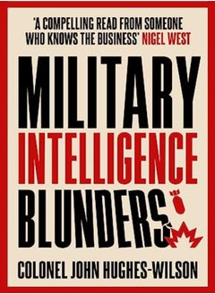 Military Intelligence Blunders by Colonel John Hughes-Wilson Paperback