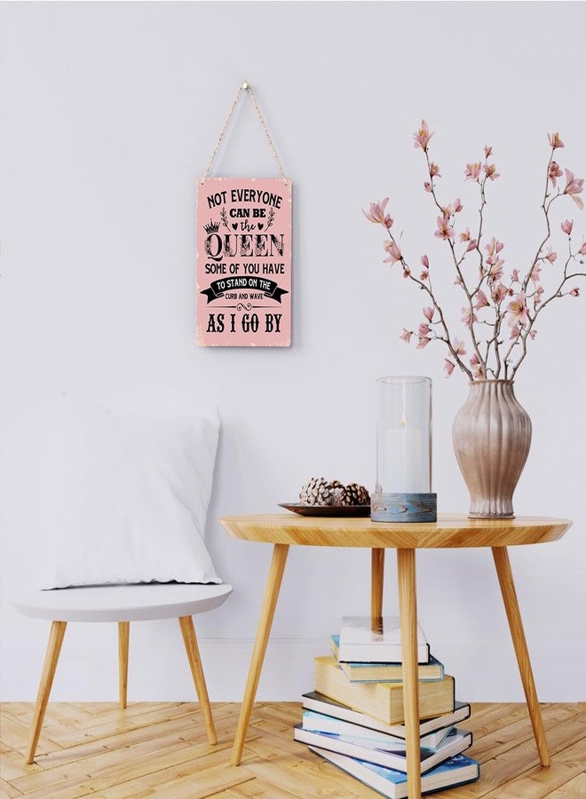 BELLOWDEER Funny Signs Not Everyone Can Be The Queen Some of You Have to Stand on the Curb Wooden Hanging Sign, Perfect Gifts for Women Daughter Sisters, Wall Art Decor for Home Office Decoration 8x10 Inches - Image 2