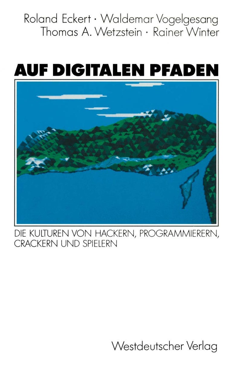 Auf Digitalen Pfaden: Die Kulturen Von Hackern, Programmierern, Crackern Und Spielern