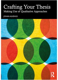 Crafting Your Thesis: Making Use of Qualitative Approaches 