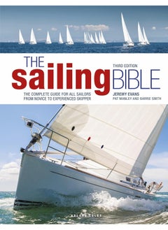 The Sailing Bible: The Complete Guide for All Sailors from Novice to