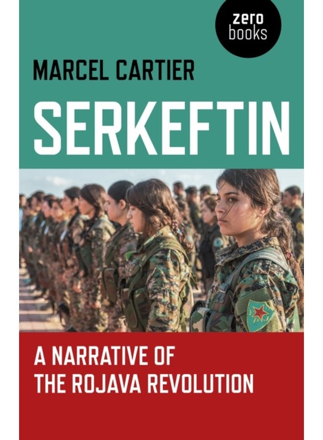 Serkeftin A Narrative of the Rojava Revolution - Paperback