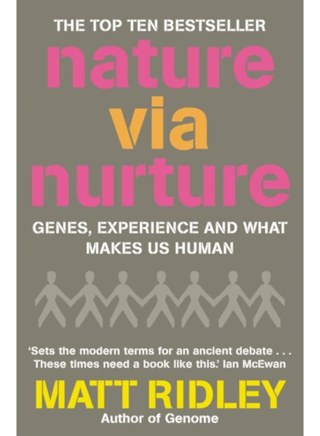 Nature via Nurture : Genes, Experience and What Makes Us Human 