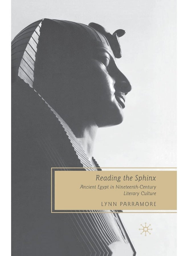 Reading the Sphinx: Ancient Egypt in Nineteenth-Century Literary Culture 