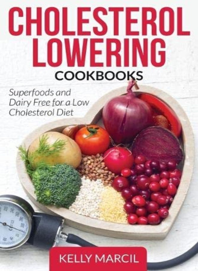 Cholesterol Lowering Cookbooks: Superfoods and Dairy Free for a Low Cholesterol Diet 