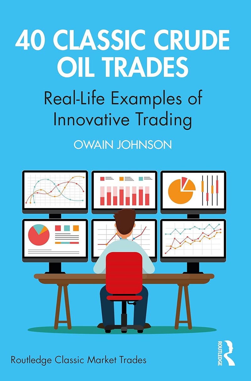 Routledge 40 Classic Crude Oil Trades: Real-Life Examples of Innovative Trading