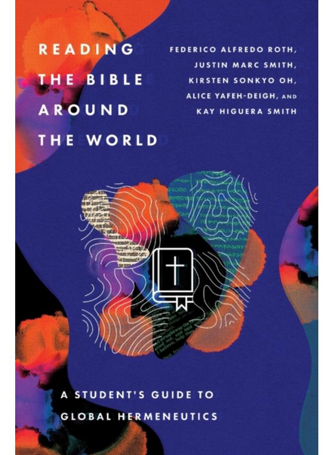 Reading the Bible Around the World ??? A Student's Guide to Global Hermeneutics 