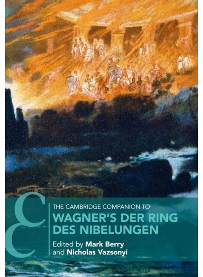 The Cambridge Companion to Wagner's Der Ring des Nibelungen 