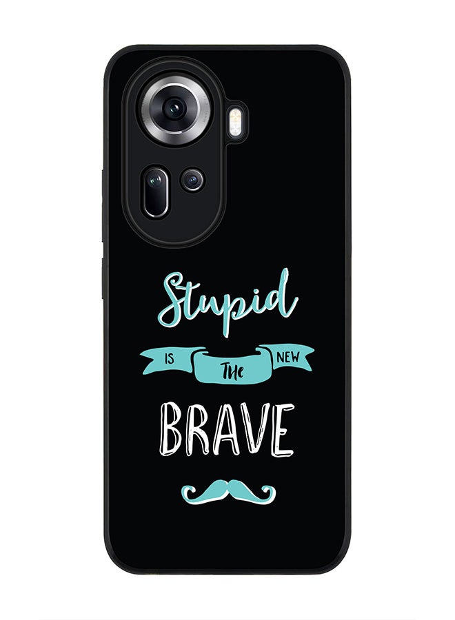 Stylizedd Rugged Black Edge Case for Oppo Reno11, Slim fit Soft Case Flexible Rubber Edges Anti Drop TPU Gel Thin Cover -  Stupid Is The New Brave - Image 1