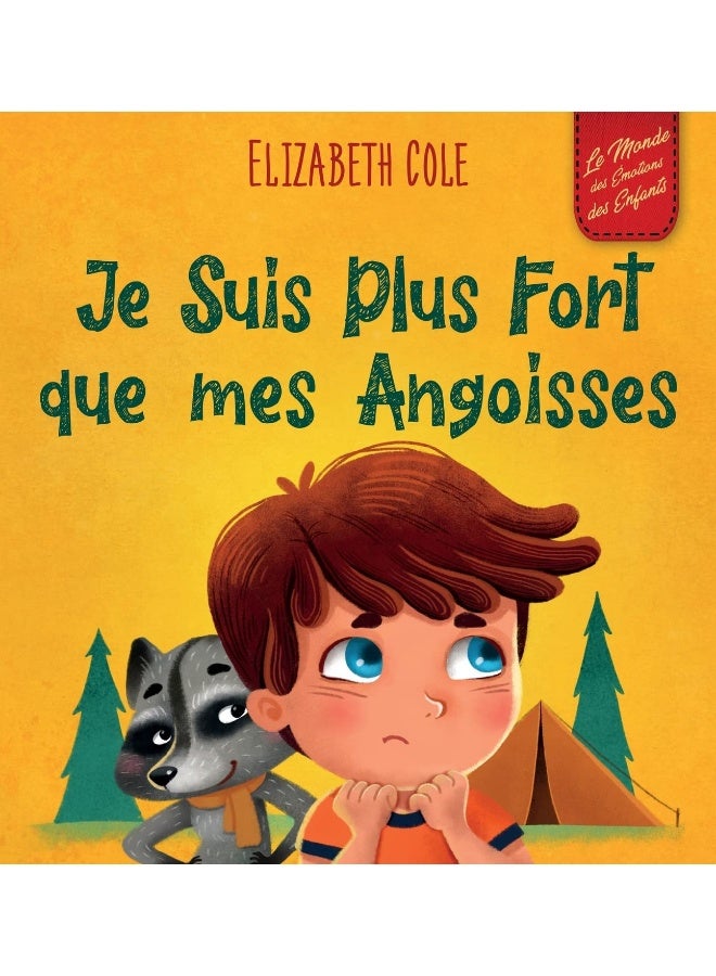 Je Suis Plus Fort que mes Angoisses: un Album pour Enfants qui explique comment Surmonter les Inquiétudes, le Stress et la Peur
