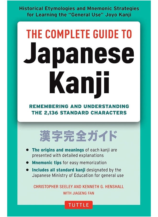 The Complete Guide to Japanese Kanji: (JLPT All Levels) Remembering and Understanding the 2,136 Standard Characters